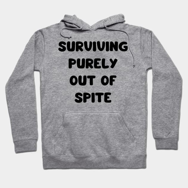 surviving purely out of spite Hoodie by mdr design